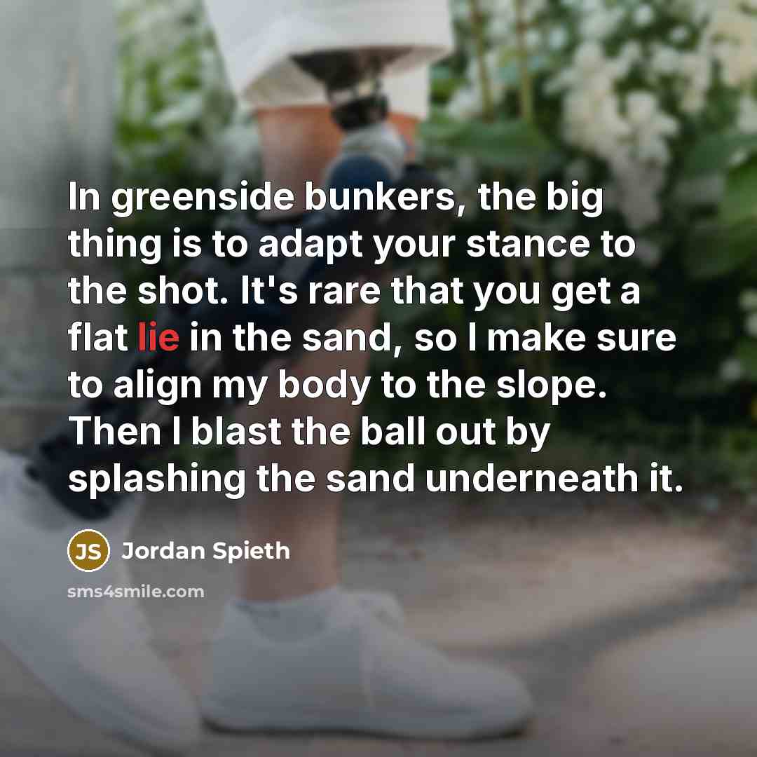 “In greenside bunkers, the big thing is to adapt your…” quote by Jordan Spieth