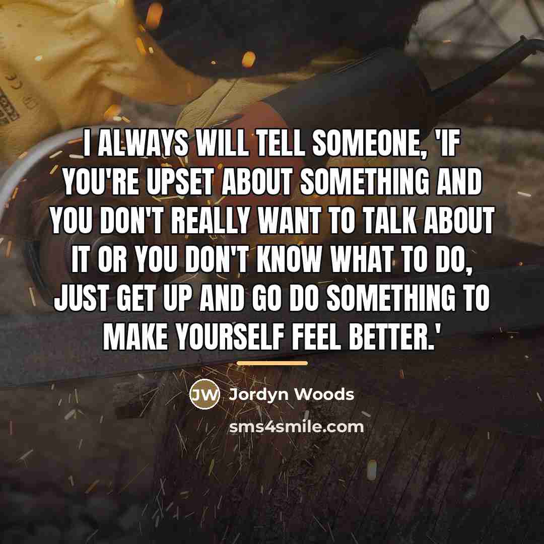 “I always will tell someone, 'If you're upset about something…” quote by Jordyn Woods