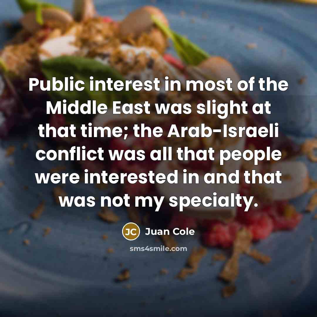 “Public interest in most of the Middle East was slight…” quote by Juan Cole