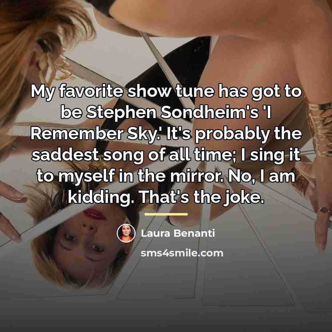 “My favorite show tune has got to be Stephen Sondheim's…” quote by Laura Benanti