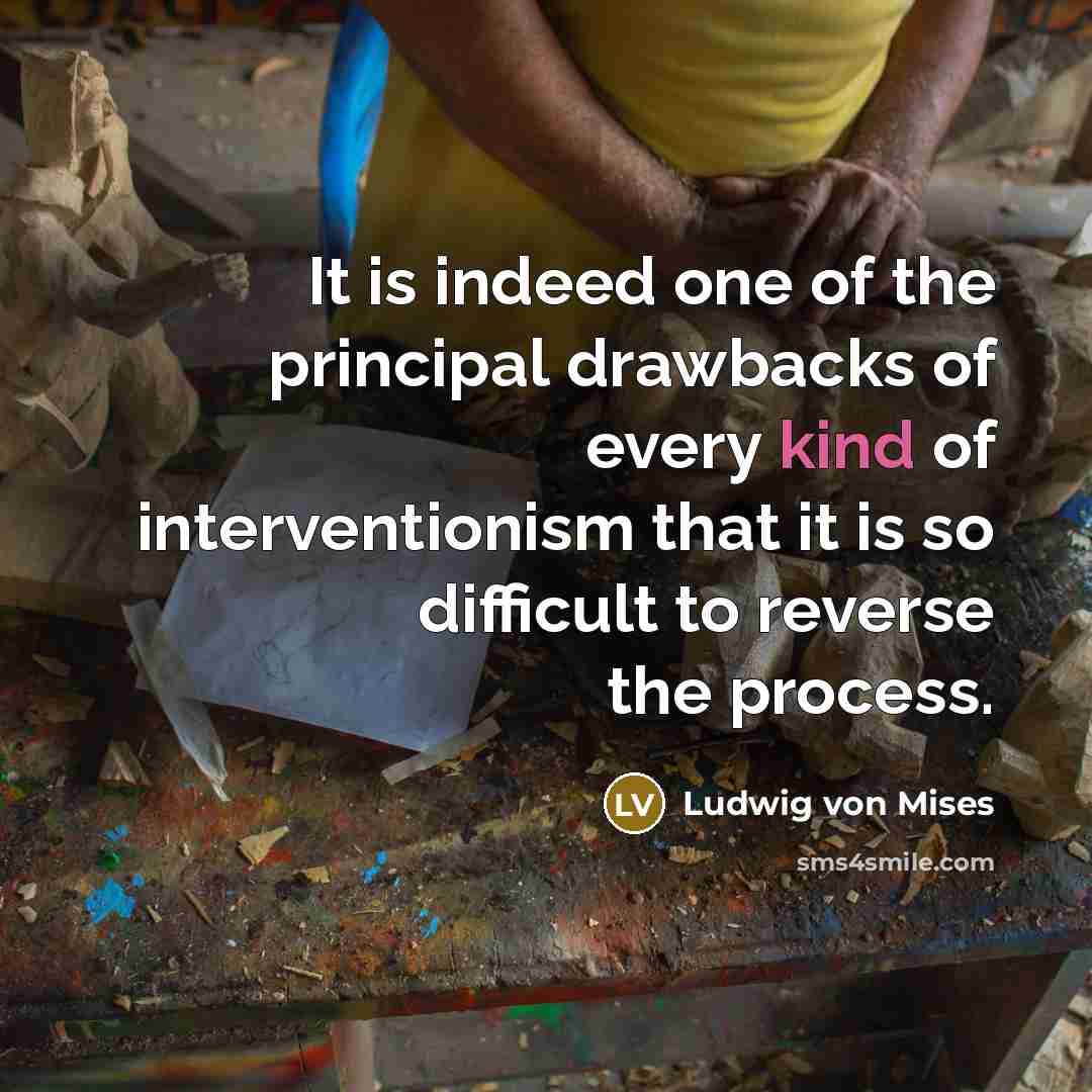 “It is indeed one of the principal drawbacks of every…” quote by Ludwig von Mises