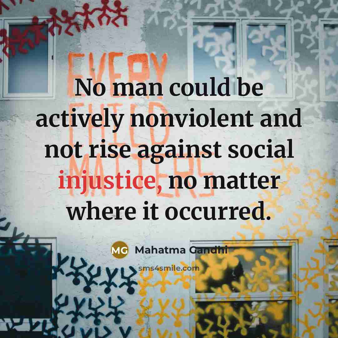 “No man could be actively nonviolent and not rise against…” quote by Mahatma Gandhi