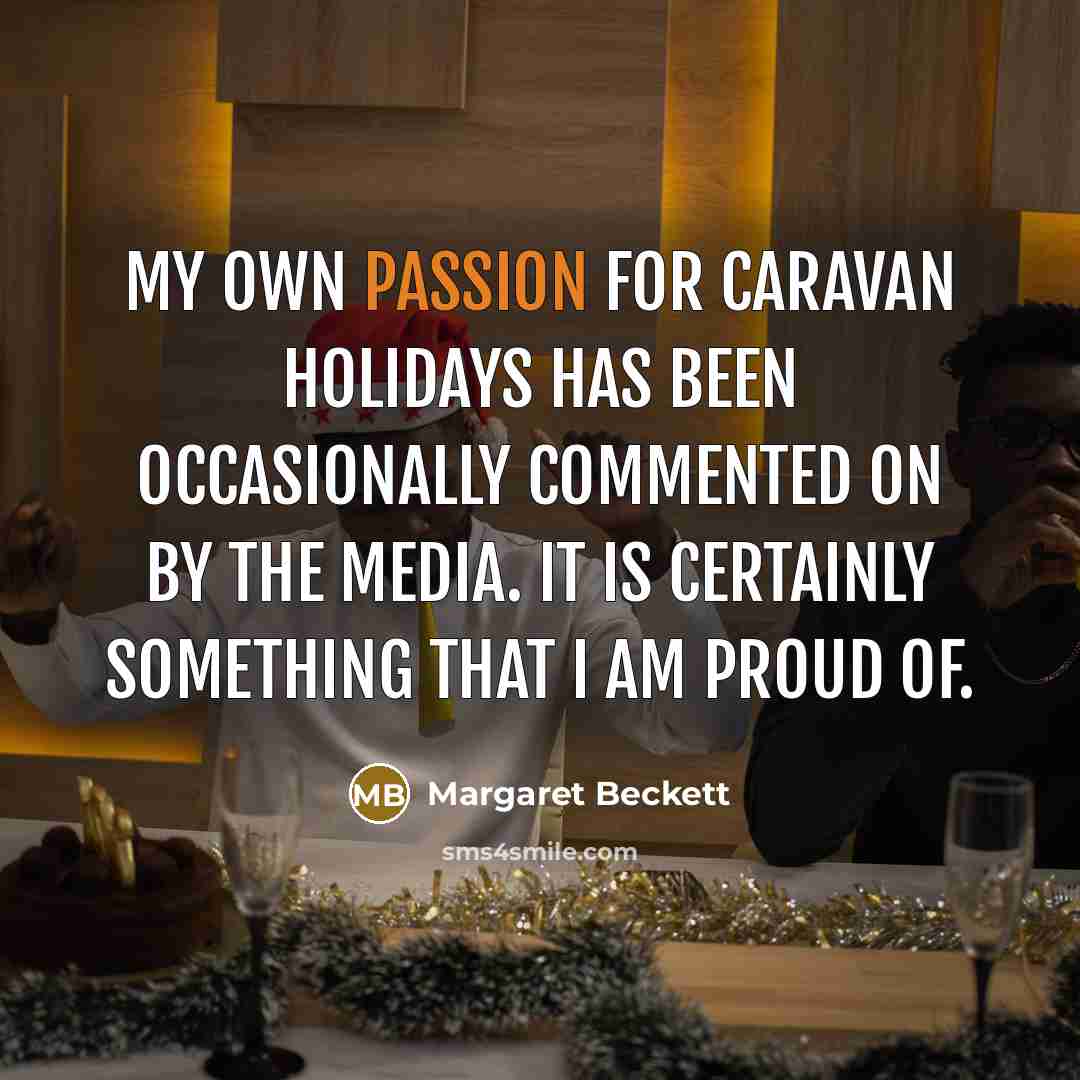 “My own passion for caravan holidays has been occasionally commented…” quote by Margaret Beckett