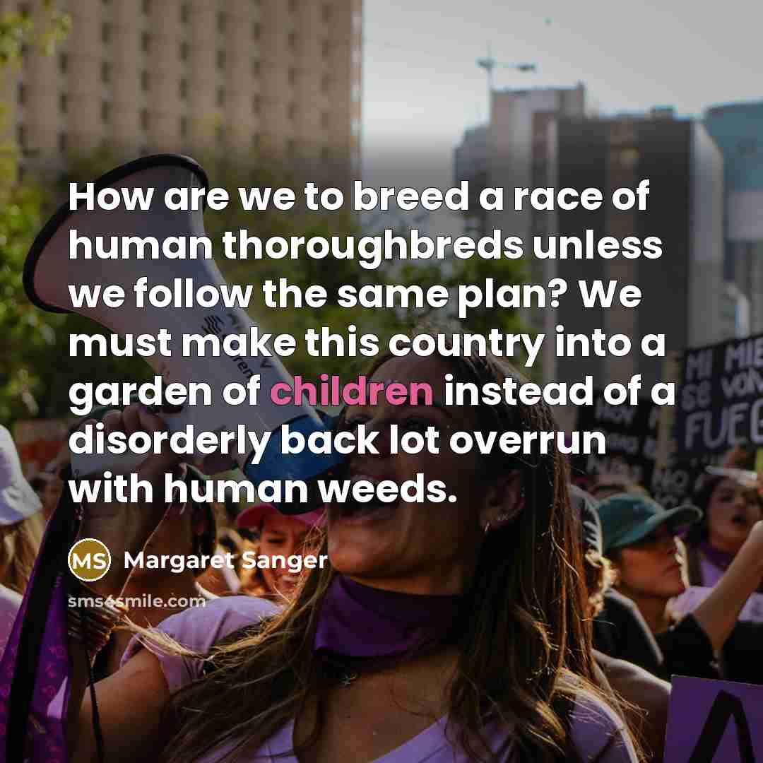 “How are we to breed a race of human thoroughbreds…” quote by Margaret Sanger