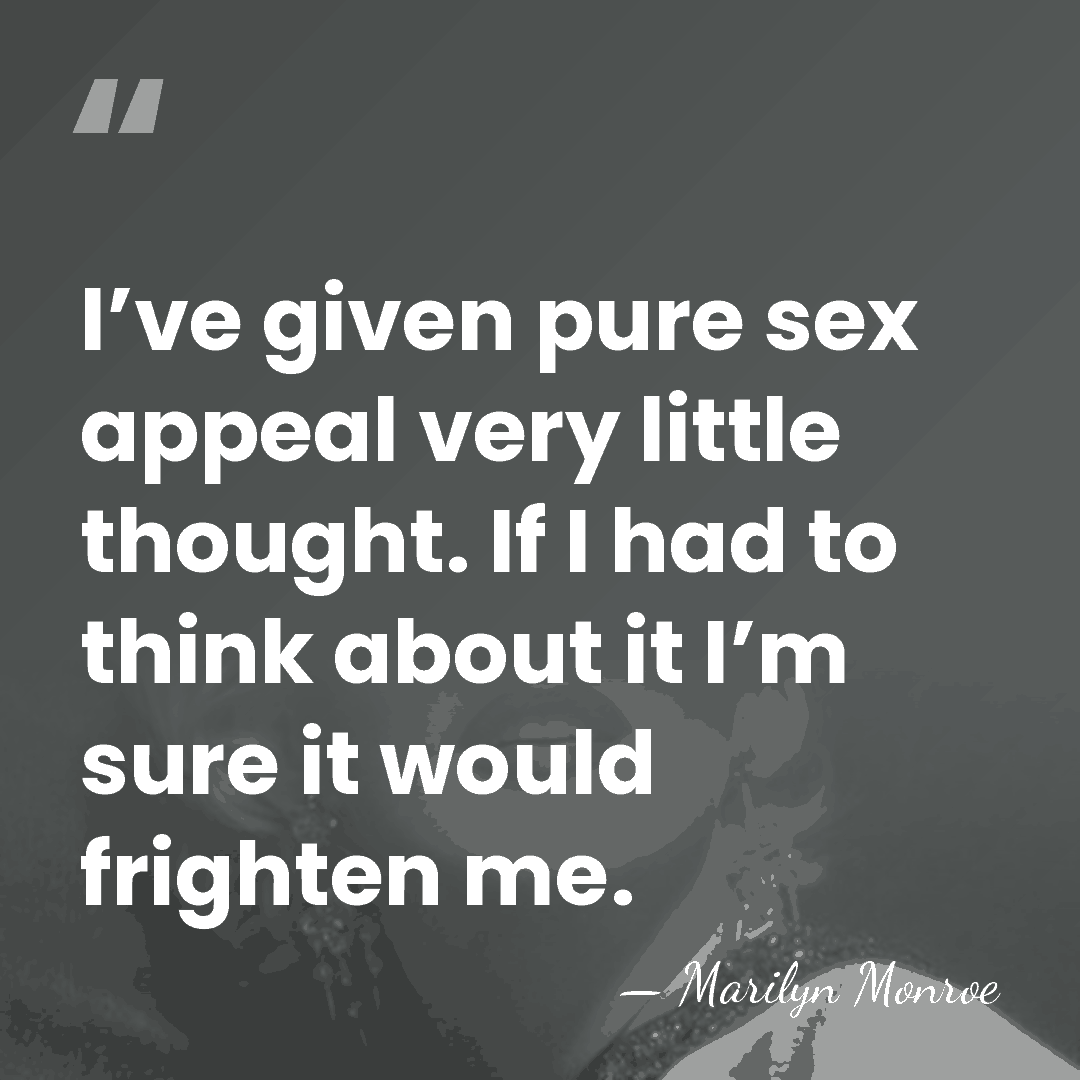I’ve given pure sex appeal very little thought. If I had to think&hellip; - Marilyn Monroe