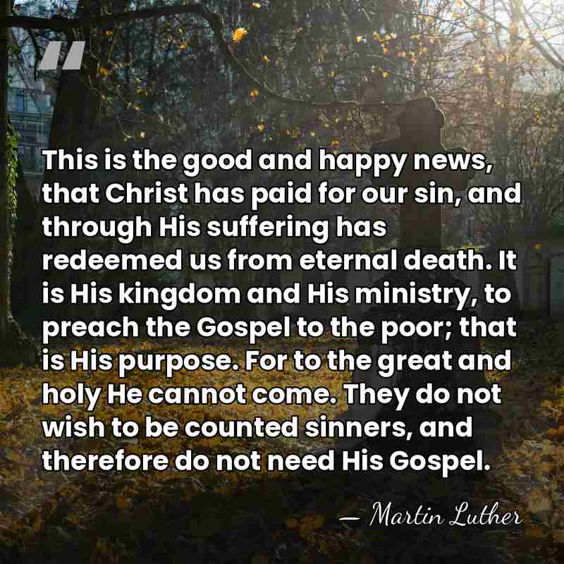 This is the good and happy news, that Christ has paid for&hellip; - Martin Luther