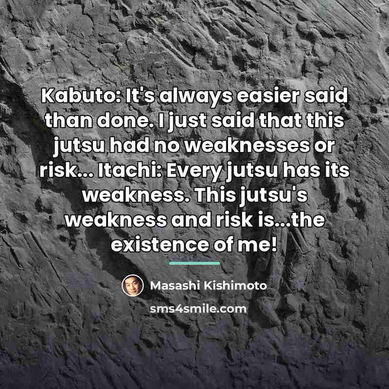 “Kabuto: It's always easier said than done. I just said…” quote by Masashi Kishimoto