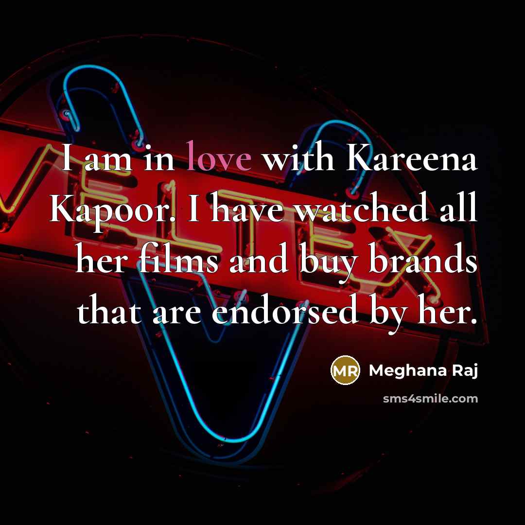 “I am in love with Kareena Kapoor. I have watched…” quote by Meghana Raj