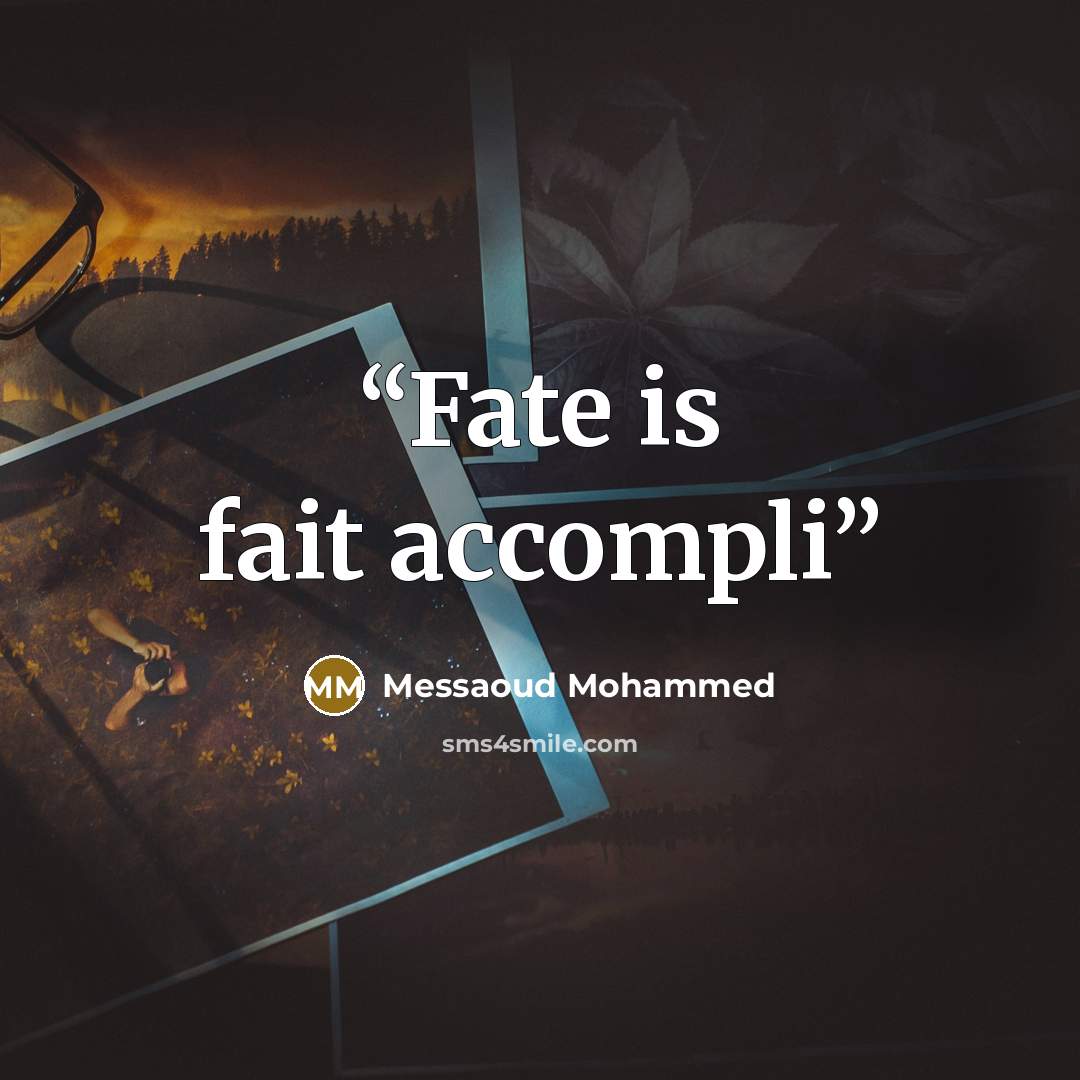 “Fate is fait accompli” quote by Messaoud Mohammed