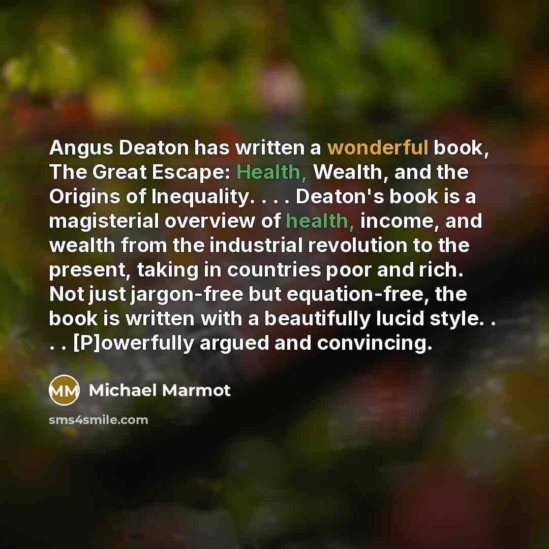 “Angus Deaton has written a wonderful book, The Great Escape:…” quote by Michael Marmot