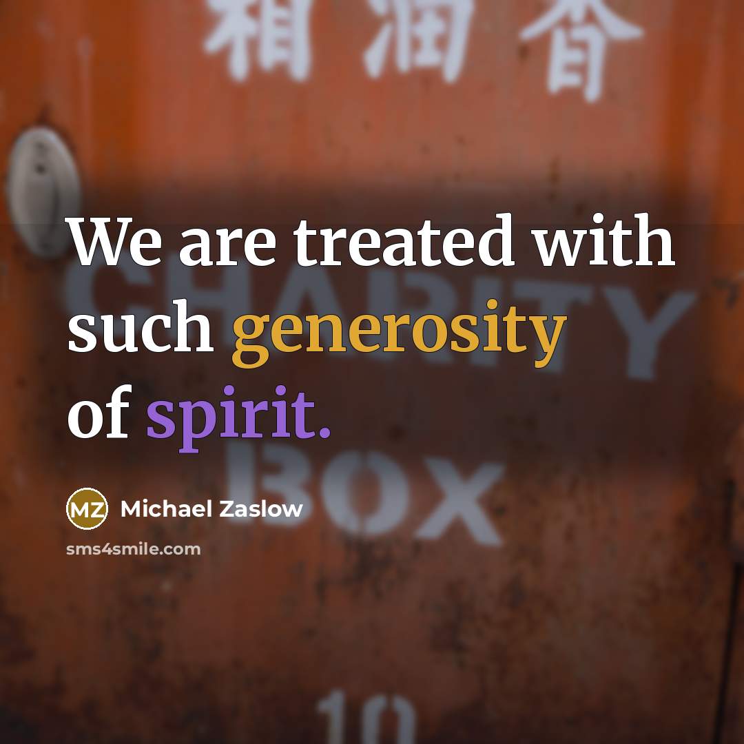 “We are treated with such generosity of spirit.…” quote by Michael Zaslow