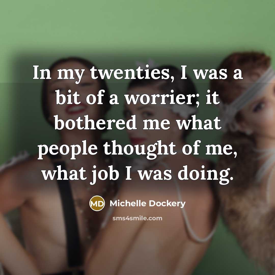 “In my twenties, I was a bit of a worrier;…” quote by Michelle Dockery