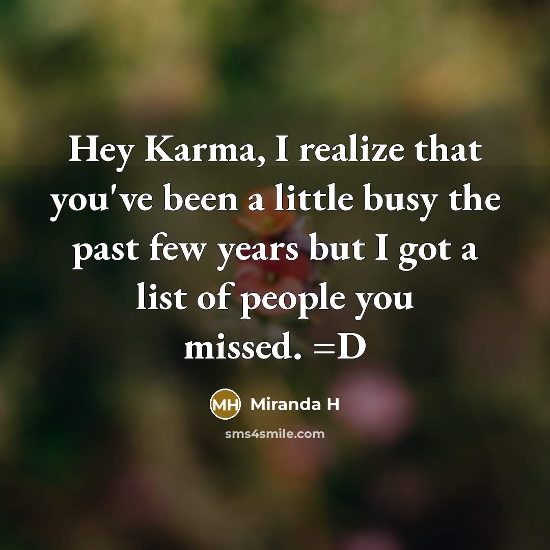 “Hey Karma, I realize that you've been a little busy…” quote by Miranda H