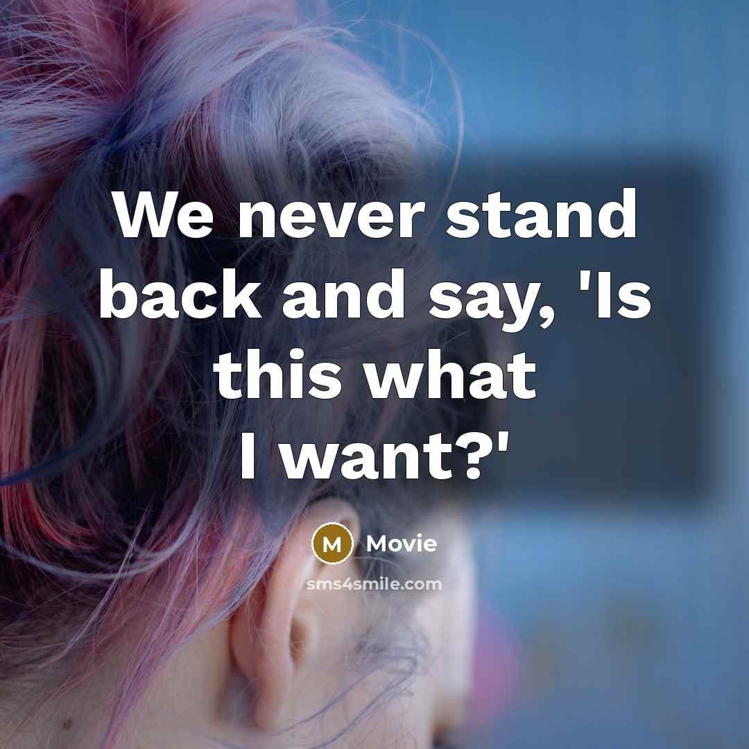 “We never stand back and say, 'Is this what I…” quote by Movie