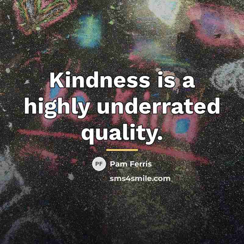 “Kindness is a highly underrated quality.…” quote by Pam Ferris