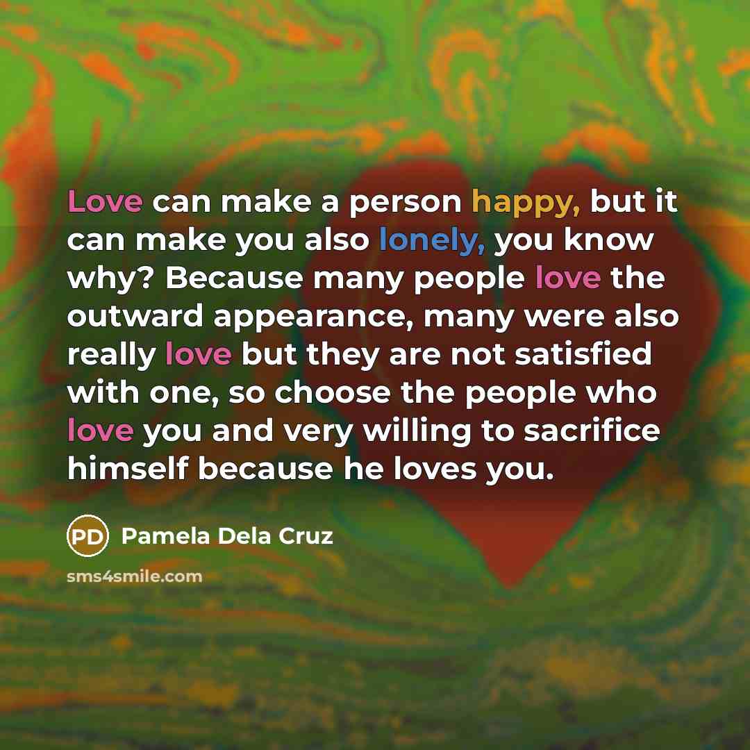 “Love can make a person happy, but it can make…” quote by Pamela Dela Cruz