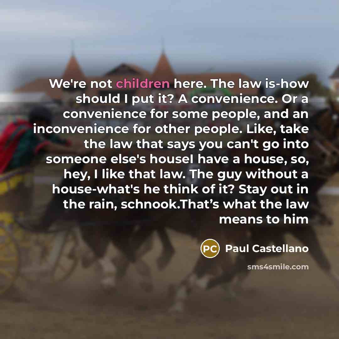 “We're not children here. The law is-how should I put…” quote by Paul Castellano