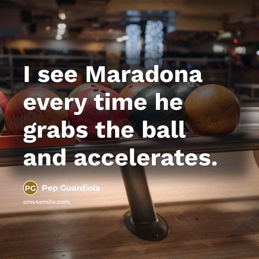 “I see Maradona every time he grabs the ball and…” quote by Pep Guardiola