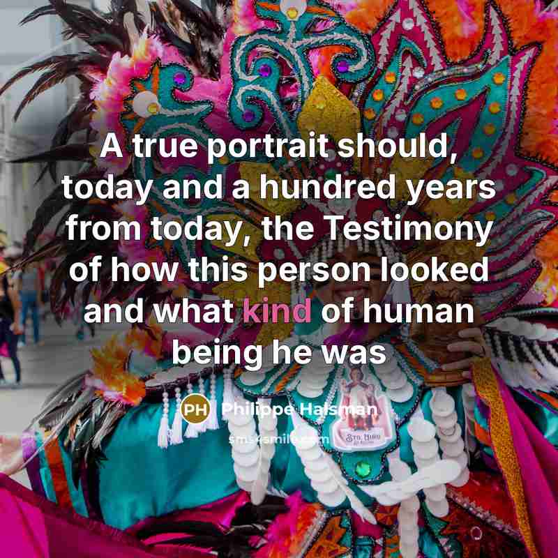 “A true portrait should, today and a hundred years from…” quote by Philippe Halsman