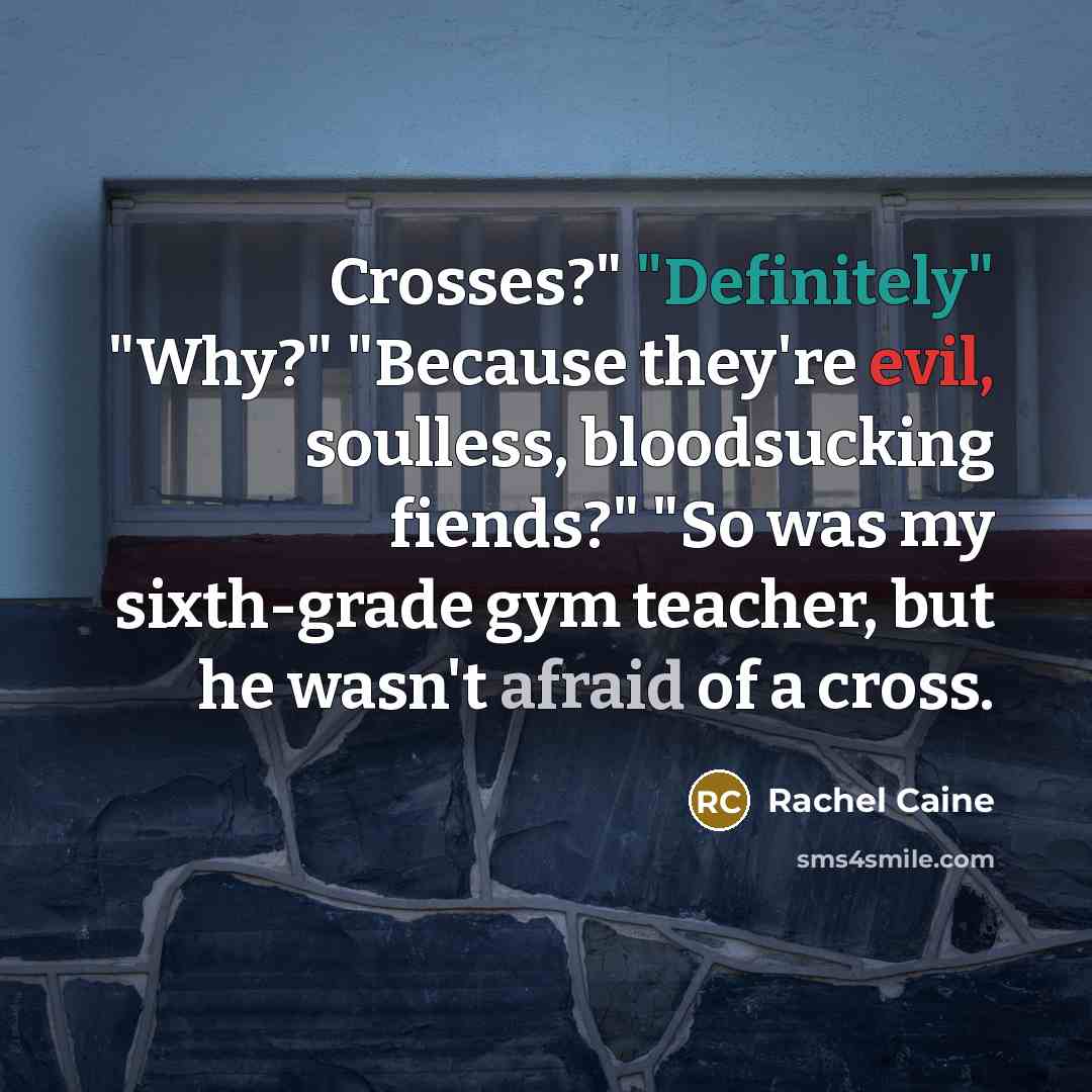 “Crosses?" "Definitely" "Why?" "Because they're evil, soulless, bloodsucking fiends?" "So…” quote by Rachel Caine