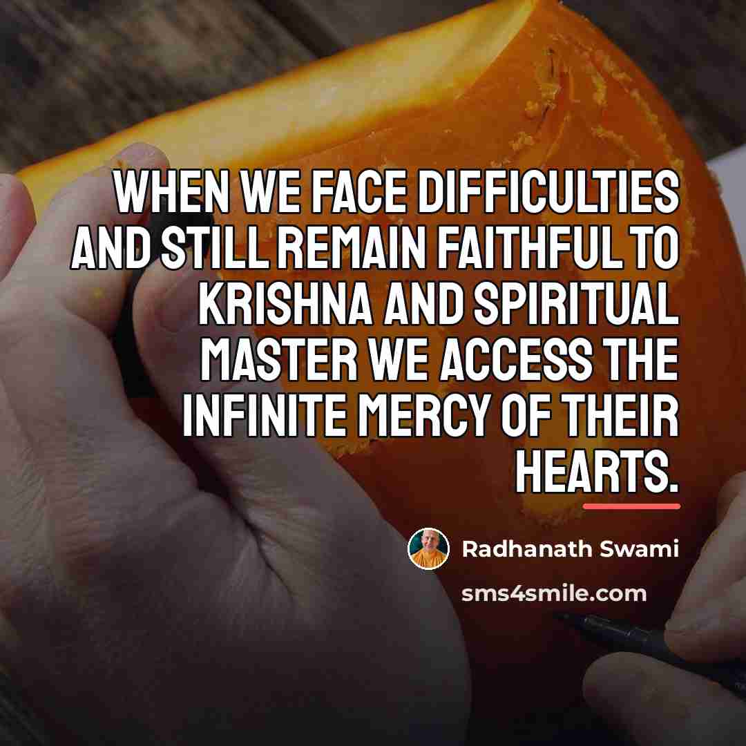 “When we face difficulties and still remain faithful to Krishna…” quote by Radhanath Swami
