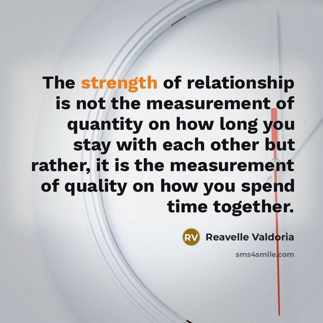 “The strength of relationship is not the measurement of quantity…” quote by Reavelle Valdoria