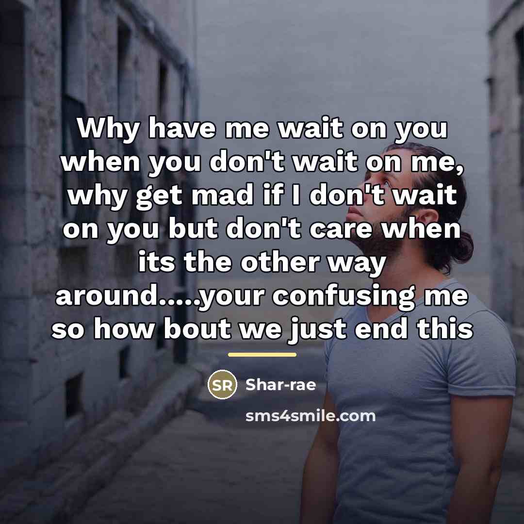 “Why have me wait on you when you don't wait…” quote by Shar-rae