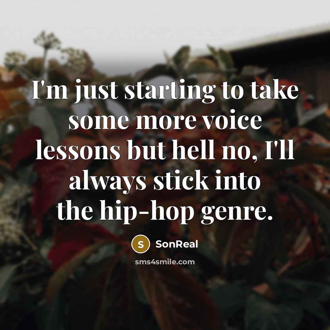 “I'm just starting to take some more voice lessons but…” quote by SonReal