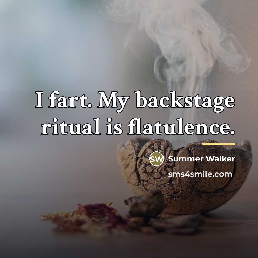 “I fart. My backstage ritual is flatulence.…” quote by Summer Walker