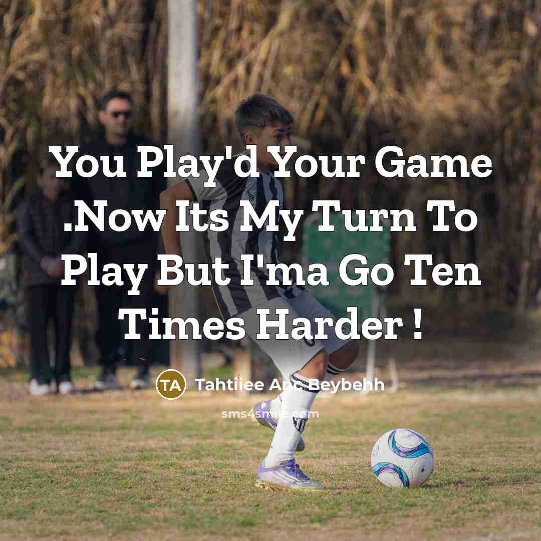 “You Play'd Your Game .Now Its My Turn To Play…” quote by Tahtiiee Anc Beybehh