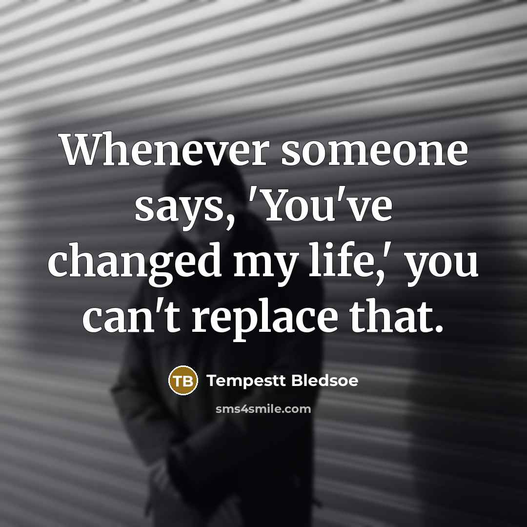 “Whenever someone says, 'You've changed my life,' you can't replace…” quote by Tempestt Bledsoe