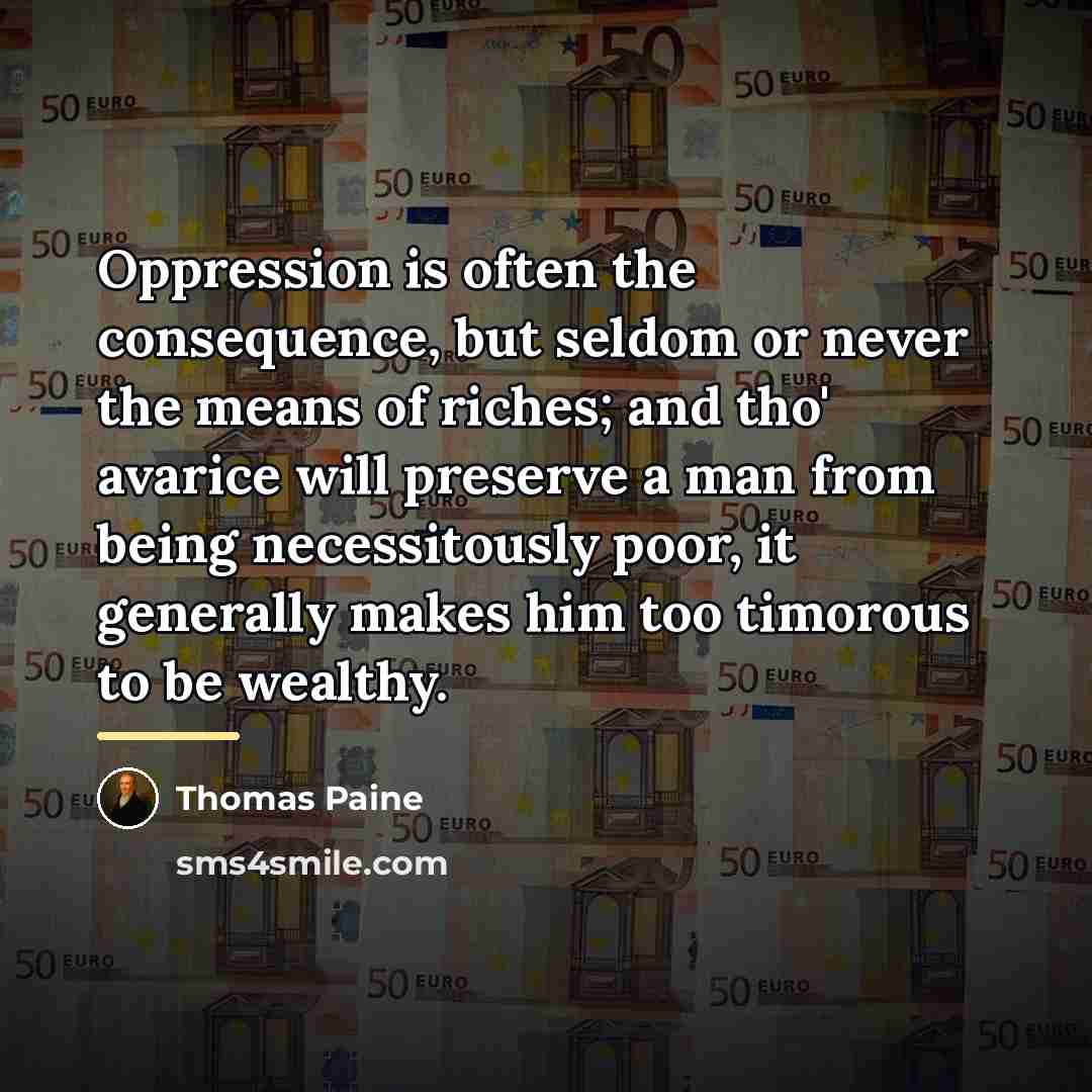 “Oppression is often the consequence, but seldom or never the…” quote by Thomas Paine