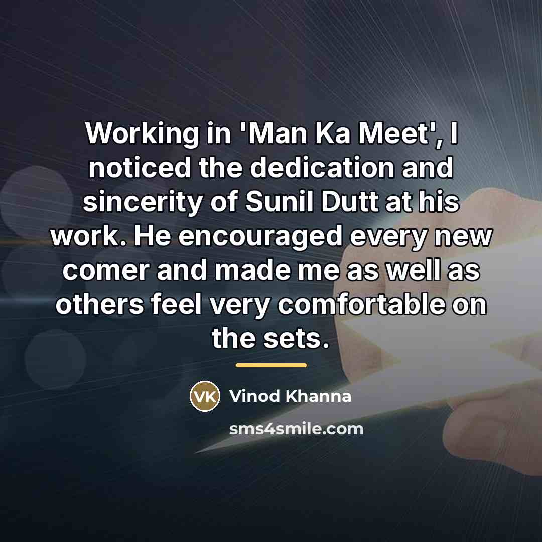 “Working in 'Man Ka Meet', I noticed the dedication and…” quote by Vinod Khanna