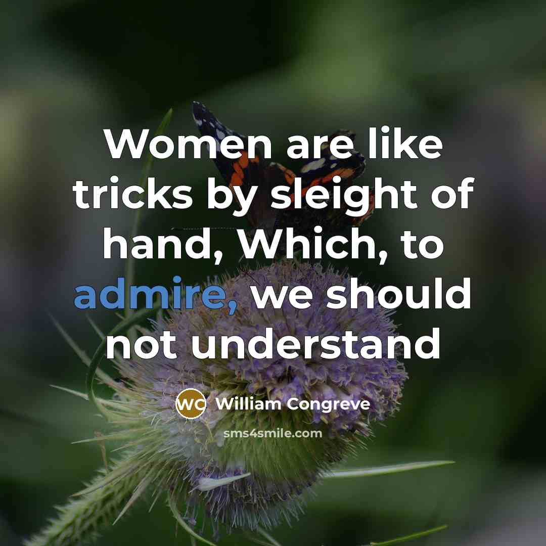 “Women are like tricks by sleight of hand, Which, to…” quote by William Congreve