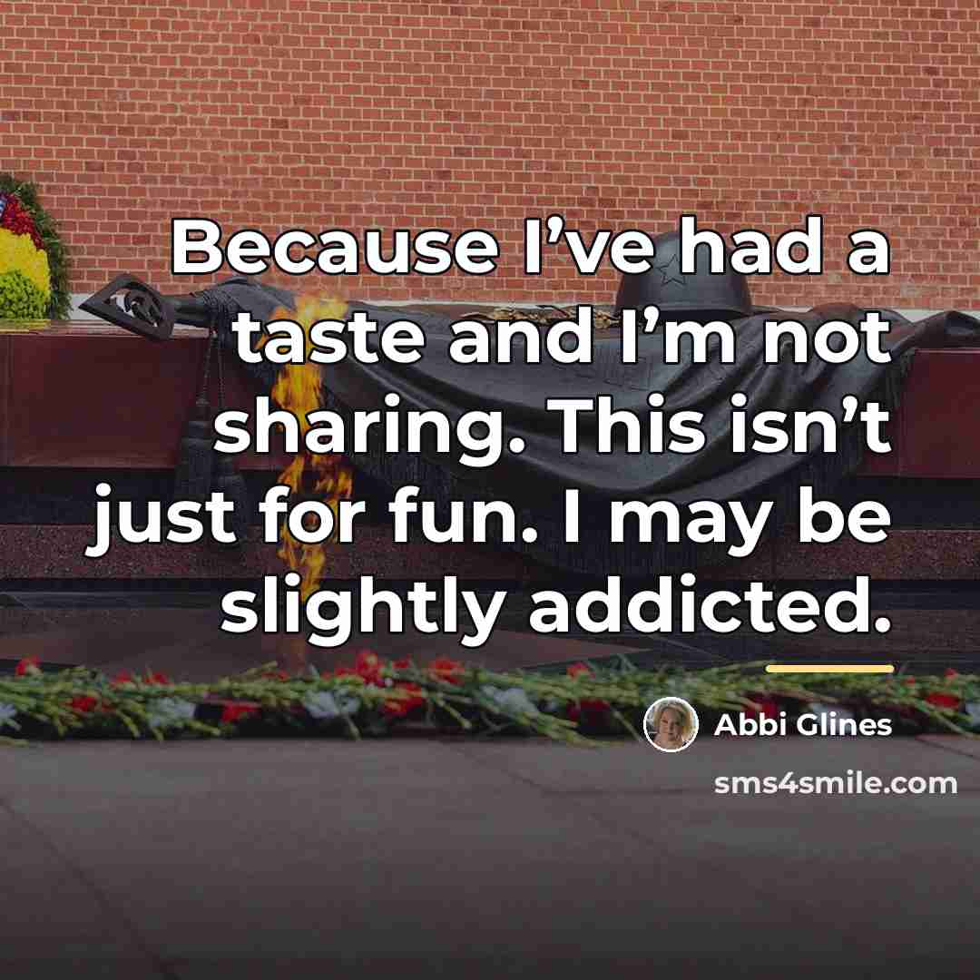 “Because I’ve had a taste and I’m not sharing. This…” quote by Abbi Glines