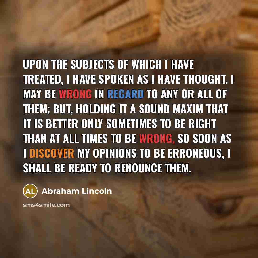 “Upon the subjects of which I have treated, I have…” quote by Abraham Lincoln