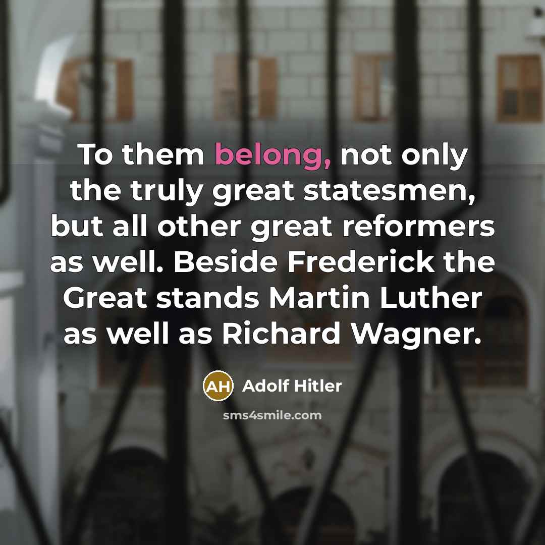 “To them belong, not only the truly great statesmen, but…” quote by Adolf Hitler
