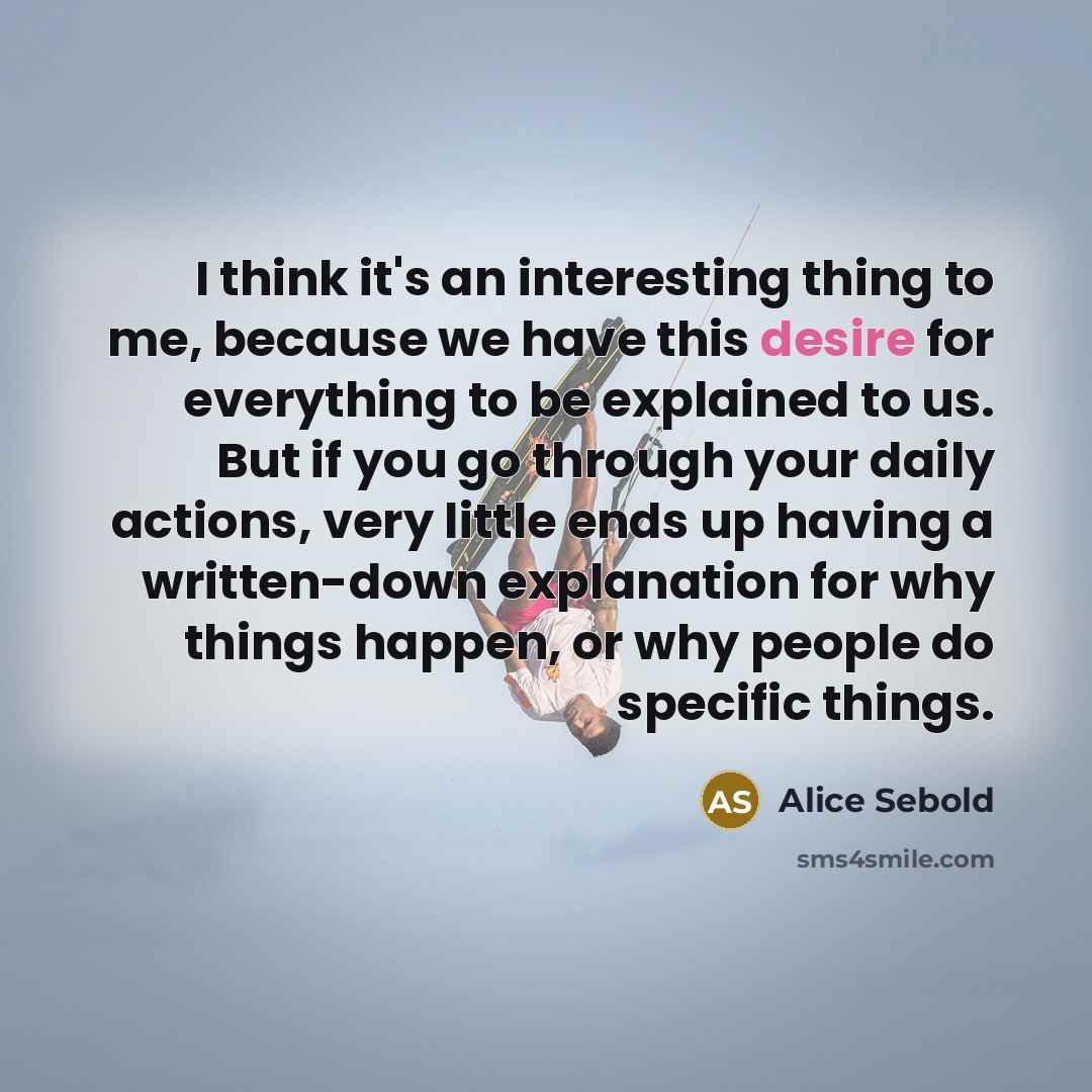 “I think it's an interesting thing to me, because we…” quote by Alice Sebold