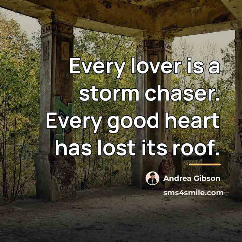 “Every lover is a storm chaser. Every good heart has…” quote by Andrea Gibson
