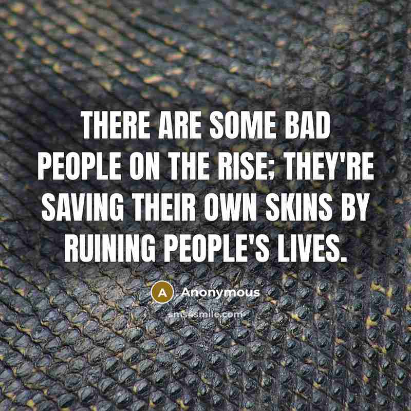 “There are some bad people on the rise; they're saving…” quote by Anonymous