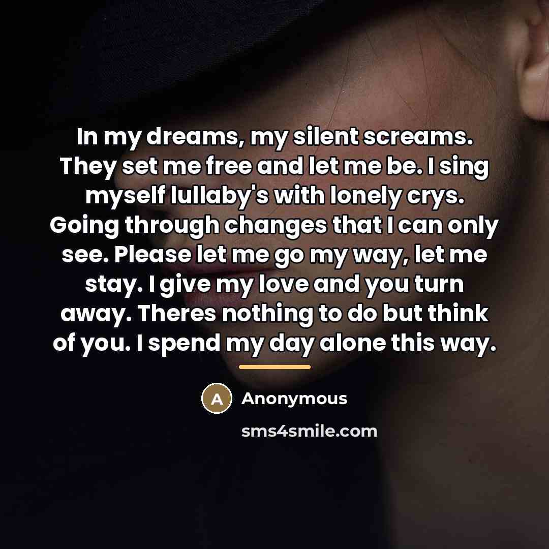 “In my dreams, my silent screams. They set me free…” quote by Anonymous