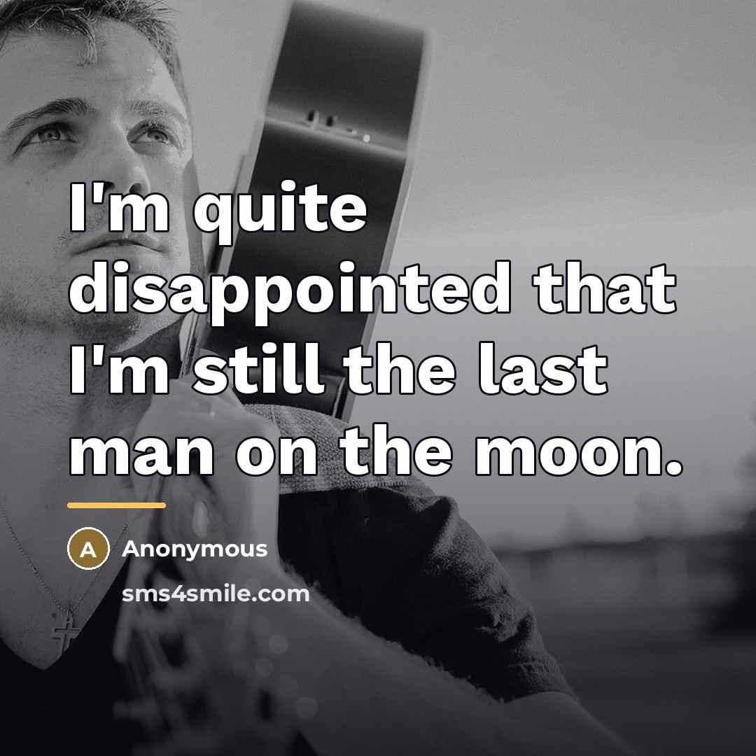 “I'm quite disappointed that I'm still the last man on…” quote by Anonymous
