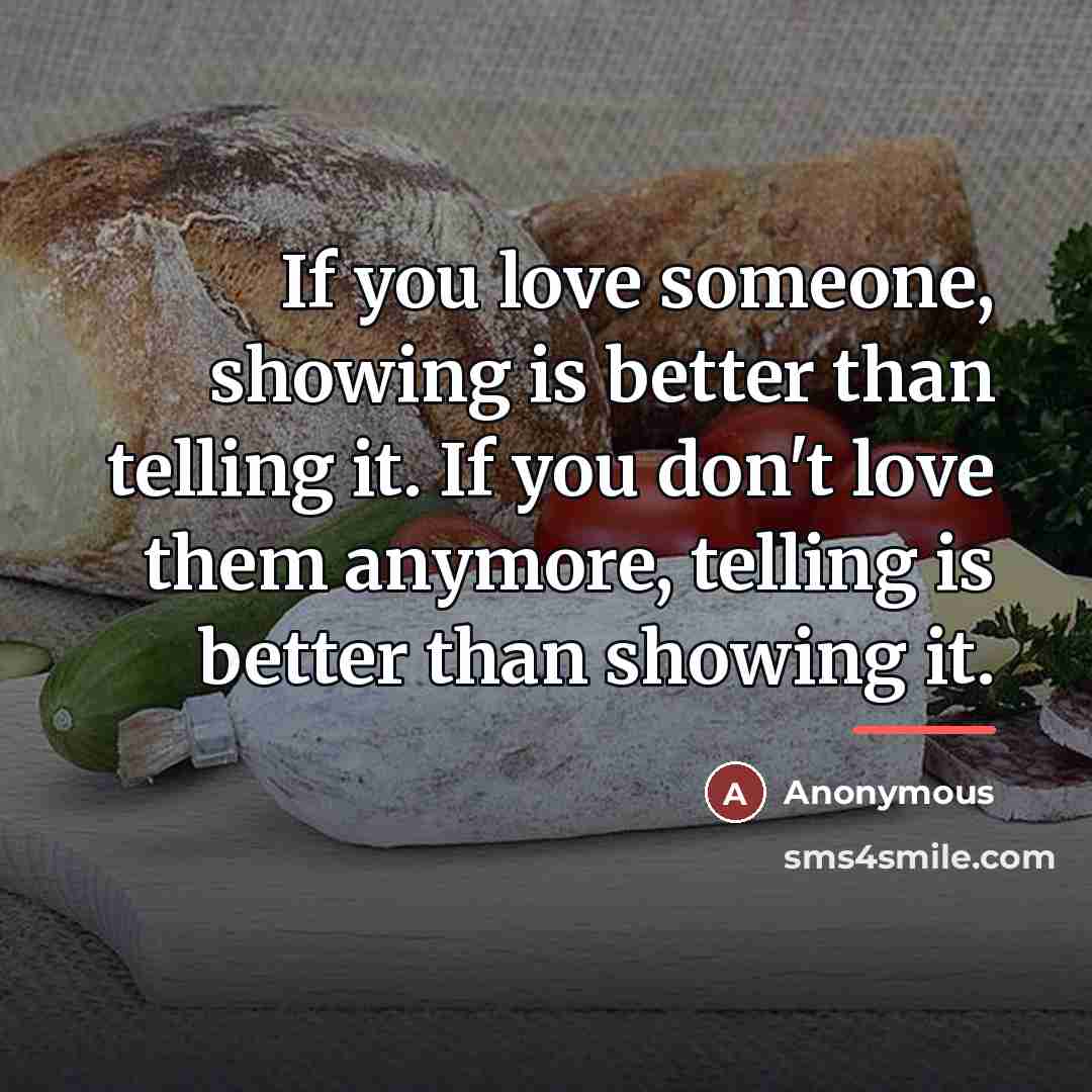 “If you love someone, showing is better than telling it.…” quote by Anonymous