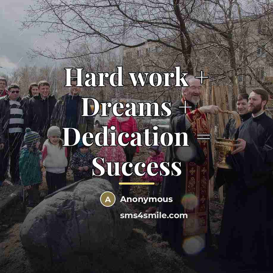 “Hard work + Dreams + Dedication = Success…” quote by Anonymous