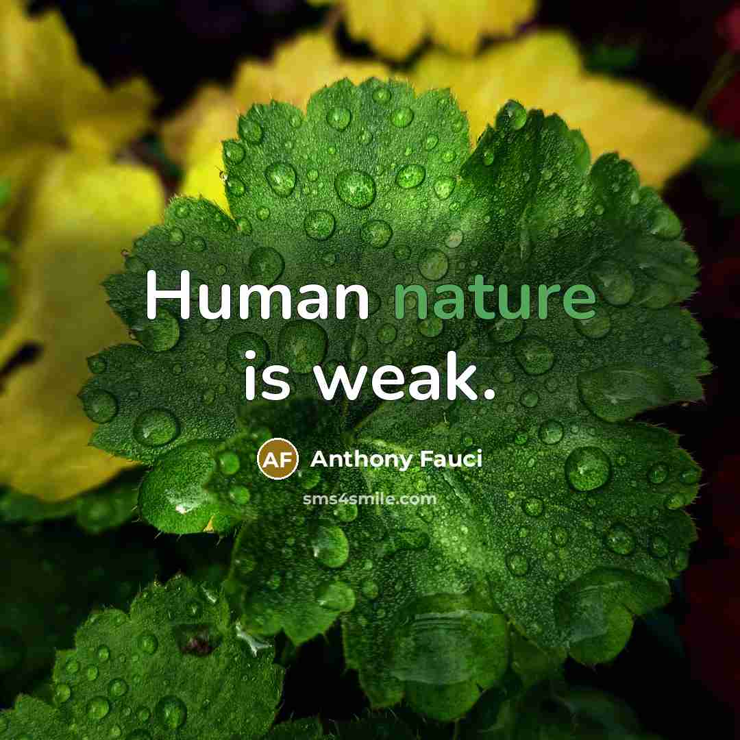 “Human nature is weak.…” quote by Anthony Fauci
