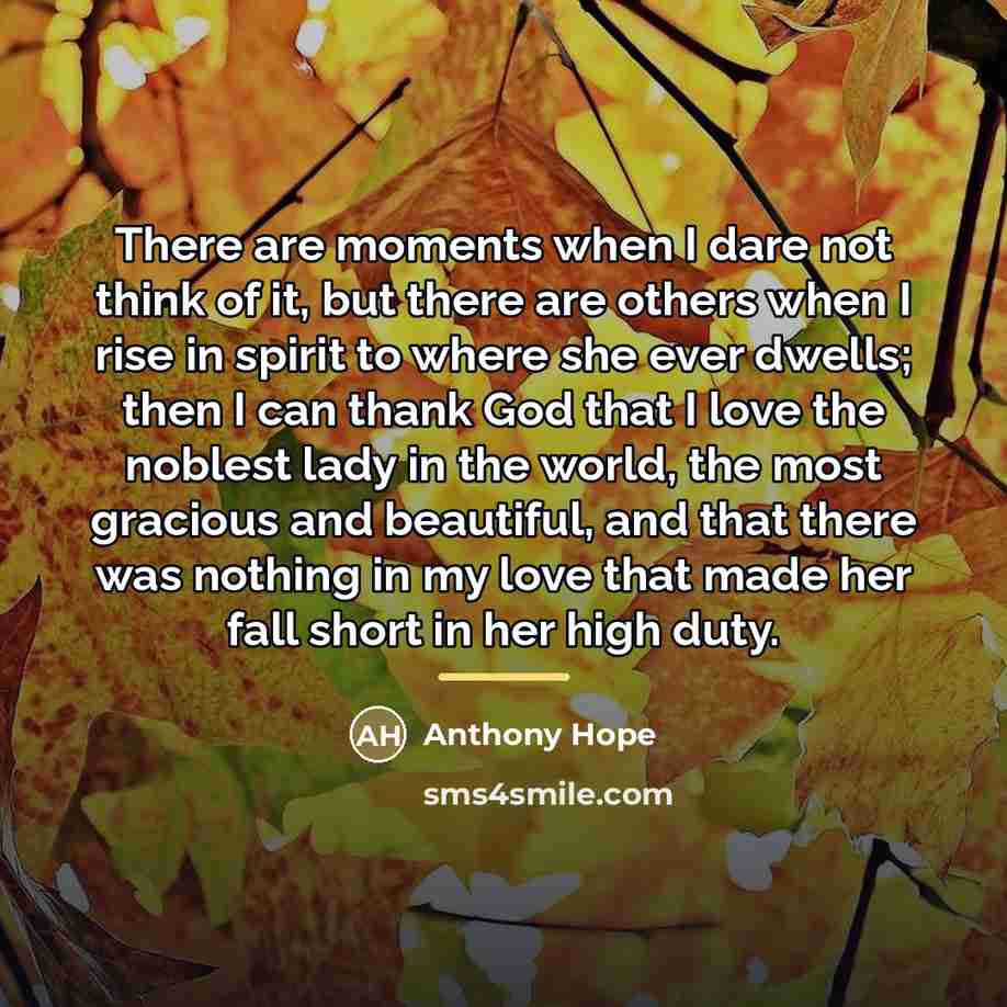 “There are moments when I dare not think of it,…” quote by Anthony Hope