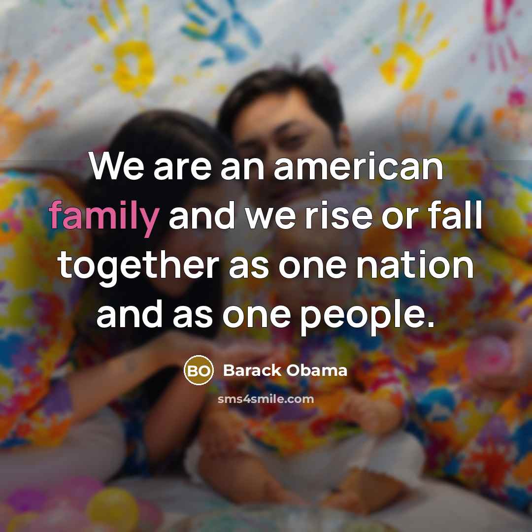 “We are an american family and we rise or fall together as one nation and as one people.” quote by Barack Obama