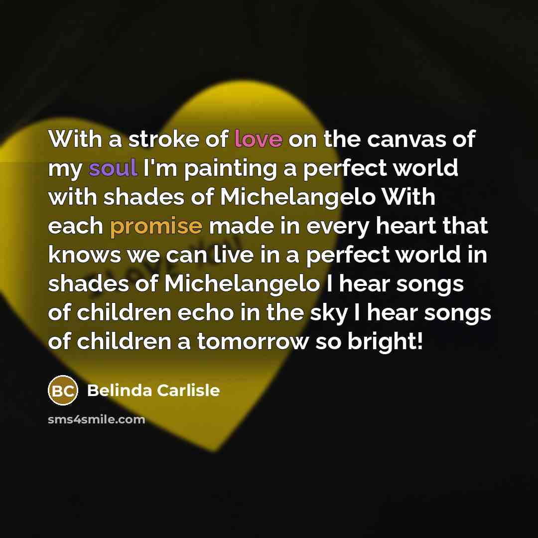 “With a stroke of love on the canvas of my…” quote by Belinda Carlisle