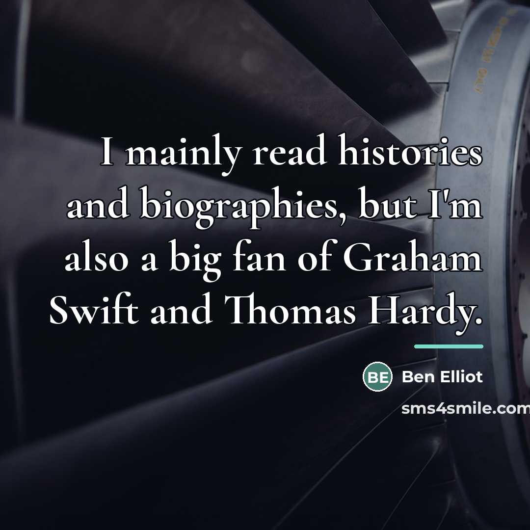 “I mainly read histories and biographies, but I'm also a…” quote by Ben Elliot