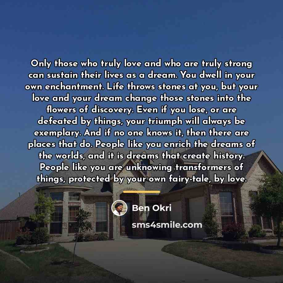 “Only those who truly love and who are truly strong…” quote by Ben Okri